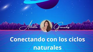 Conectando con los ciclos naturales [upl. by Ivanah]