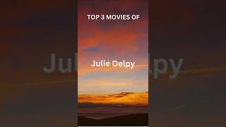 TOP 3 MOVIES OF JULIE DELPY [upl. by Oijres778]