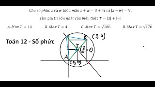 Toán 12 Cho số phức z và w thỏa mãn zw34i và zw9 Tìm giá trị lớn nhất của biểu thức zw [upl. by Phia]