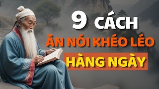 Cổ Nhân Dạy 9 CÁCH KHÉO ĂN KHÉO NÓI ĐƯỢC LÒNG THIÊN HẠ  Triết Lý Cuộc Sống [upl. by Angel]