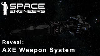 Space Engineers  AXE Weapon System Reveal [upl. by Emlynne]