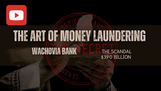 How To Money Launder  The 390M Wachovia Bank Scandal  Largest in American History [upl. by Rubens]