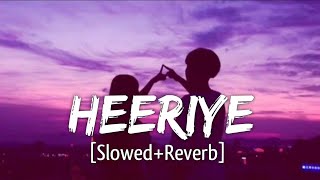 HEERIYE  slowed  reverb  Lofi Song [upl. by Unity]