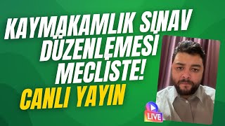 KAYMAKAMLIK SINAV DÜZENLEMESİ MECLİSTE KAYMAKAMLIK SINAVI NE ZAMAN YAPILIR [upl. by Ottillia]