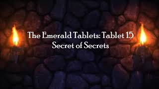 The Emerald Tablets Tablet 15Secret of Secrets Full Audio [upl. by Irrehs499]