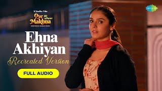 Ehna Akhiyan Recreation Audio Song  Ammy Virk  Tania Vidhi TyagiUpmanyu BhanotSimerjit Singh [upl. by Nosneb]