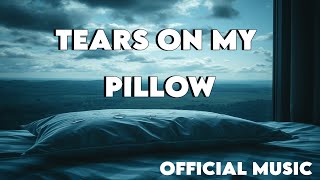 TEARS ON MY PILLOW Official Audio Music  Latest English Song [upl. by Odetta]