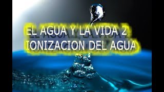 EL AGUA Y LA VIDA 2 IONIZACION DEL AGUA [upl. by Arlen756]