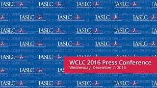 WCLC 2016 Press Conference  December 7 2016  IASLC [upl. by Nnaeirual]