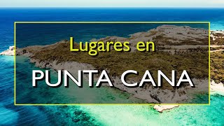 Punta Cana Los 10 mejores lugares para visitar en Punta Cana República Dominicana [upl. by Joo]