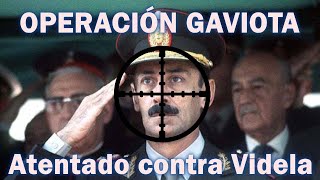 Cuando el ERP estuvo a punto de matar a Videla la Operación Gaviota [upl. by Mahalia39]