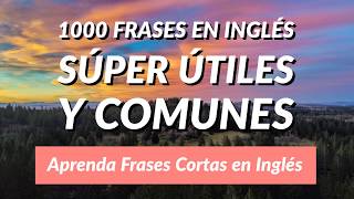 1000 Frases en Inglés Súper Útiles y Comunes  Aprenda Frases Cortas en Inglés [upl. by Odilo444]