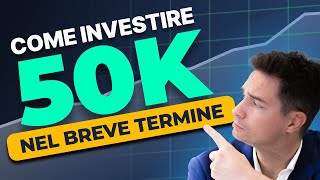 Come Investire €50000 in Sicurezza Strategie per il Breve Termine [upl. by Jasmina766]