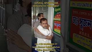 CERVICAL SPONDYLOSIS OSTEOPATHY TREATMENT BY DR ATIN BANERJEE [upl. by Vladamir830]