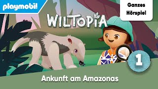 PLAYMOBIL Wiltopia Folge 1 Ankunft am Amazonas  Ganzes Hörspiel des Monats November 2024 [upl. by Hewett]