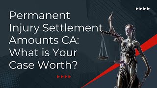 Permanent Injury Settlement Amounts CA What is Your Case Worth [upl. by Eitsyrk808]