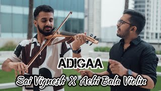 Adigaa  Sai Vignesh X Achi Bala Violin [upl. by Parlin]