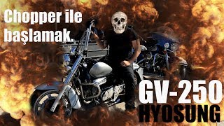 MOTOSÄ°KLETE CHOPPERCRUSER ile BAÅLAMAK  HYOSUNG GV250 [upl. by Aeirdna19]