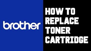 Brother Printer How To Replace Toner Cartridge  How To Replace Ink Toner Cartridge Brother Printer [upl. by Anaejer121]