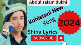 New Kohistani full song  Abdul Salam Dukhi full song  2024 Best Song  Shina Song Super Hit Song [upl. by Cousins]