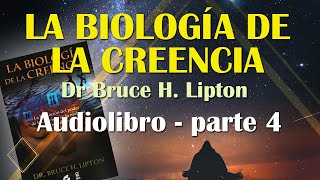 AUDIO LIBRO Biología de la creencia  Bruce Lipton  PARTE 4 [upl. by Donalt]