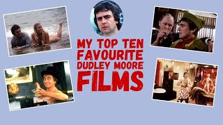 MY TOP TEN FAVOURITE DUDLEY MOORE FILMS [upl. by Prevot158]