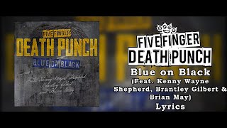 Five Finger Death Punch  Blue on Black ft Kenny Wayne Brantley Gilbert Brian May Lyric Video [upl. by Cleary371]