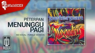 Peterpan  Menunggu Pagi Official Karaoke Video  No Vocal  Female Version [upl. by Harret]