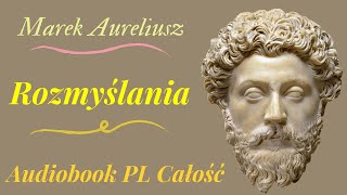 Rozmyślania Marek Aureliusz Audiobook PL Całość [upl. by Elleynod]