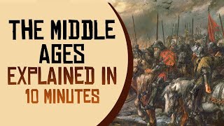 The Middle Ages Explained in 10 minutes [upl. by Jea901]