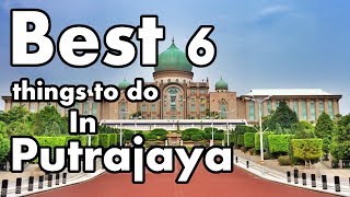 The Best 6 things to do in Putrajaya Malaysia [upl. by Tenej]