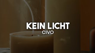 CIVO  Kein Licht Lyrics  nieverstehen [upl. by Lotsyrk]