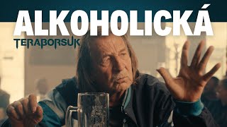 TERABORSUK  Alkoholická Official video [upl. by Chemarin]