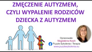 Zmęczenie autyzmem a więc wypalenie rodziców dzieci w spektrum autyzmu [upl. by Tterraj275]