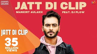 MANKIRT AULAKH  JATT DI CLIP Full Song Dj Flow  Singga  Latest Punjabi Songs 2017  Sky Digital [upl. by Sivrat]