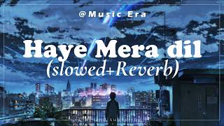 Haye Mera Dil Slowed  Reverb Alfaaz  Honey Singh Lofi Music [upl. by Claudina]