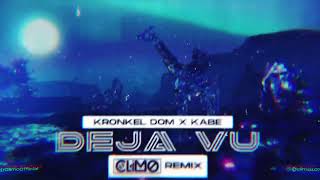 Kronkel Dom x Kabe  Deja Vu CLIMO REMIX [upl. by Martha831]