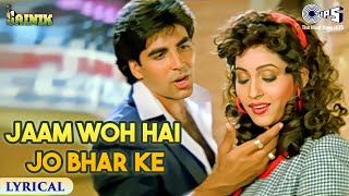 Jaam Woh Hai Jo Bhar Ke Chalakta Hai  Lyrical  Sainik  Akshay Kumar Ashwini Kumar Sanu 90s Hits [upl. by Esidarap]