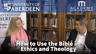 How to Use the Bible in Ethics and Theology  University of Aberdeen [upl. by Ken932]