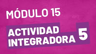 Actividad Integradora 5  ACTUALIZADA Módulo 15  Prepa en Línea SEP [upl. by Elbys]