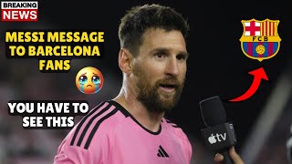 🚨🚨 JUST NOW💔 LIONEL MESSI SEND EMOTIONAL MESSAGE TO BARCELONA FANS BARCELONA NEWS TODAY [upl. by Sine]