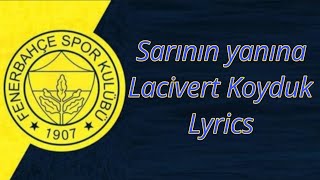 FenerbahçeSarının Yanına Lacivert KoydukLyricsSözleri [upl. by Lotson]