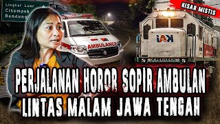 PERJALANAN HOROR SUPIR AMBULANSAAT ANTER KORBAN KECELAKA4N KE JAWA TENGAH BIKIN MERINDING [upl. by Missi441]