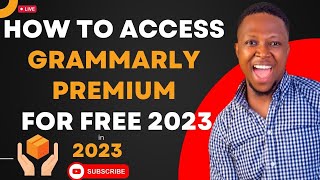 How to Access Grammarly for FREE 2023 [upl. by Luna545]