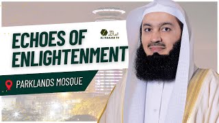 ECHOES OF ENLIGHTMENT  MUFTI ISMAIL MENK  PARKLANDS MOSQUE NAIROBI [upl. by Luce]