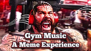 Gym Music  A Meme Experience [upl. by Cida112]