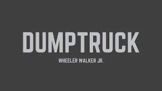 Wheeler Walker Jr  Dumptruck Lyrics [upl. by Ahcirt]