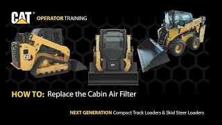 How to Replace Cabin Air Filter on Next Generation Cat® Compact Track Loaders amp Skid Steer Loaders [upl. by Katya]