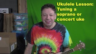 Ukulele Lesson 01Tuning a Concert or Soprano Ukulele [upl. by Bala]