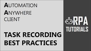 Automation Anywhere Client  Best Practices for Task Recording [upl. by Knight]